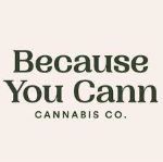 Because You Cann Cannabis Co